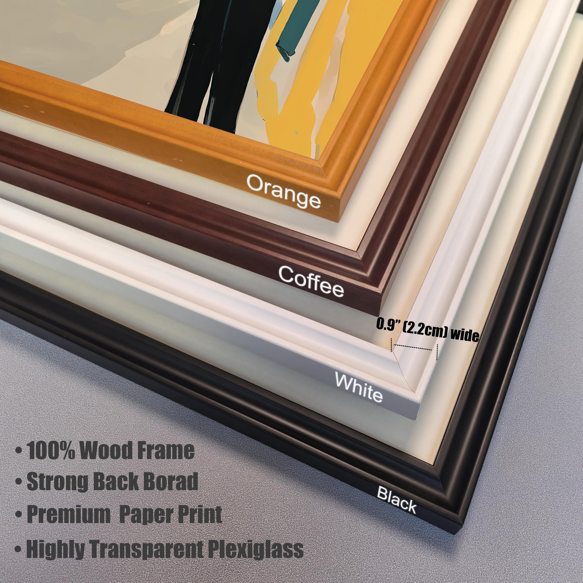 A close-up, angled shot showing the four different frame colors available: orange, coffee, white, and black. A measurement is included, showing the frame width is 0.9 inches (2.2 cm). Text highlights the product features: 100% Wood Frame, Strong Back Board, Premium Paper Print, and Highly Transparent Plexiglass.