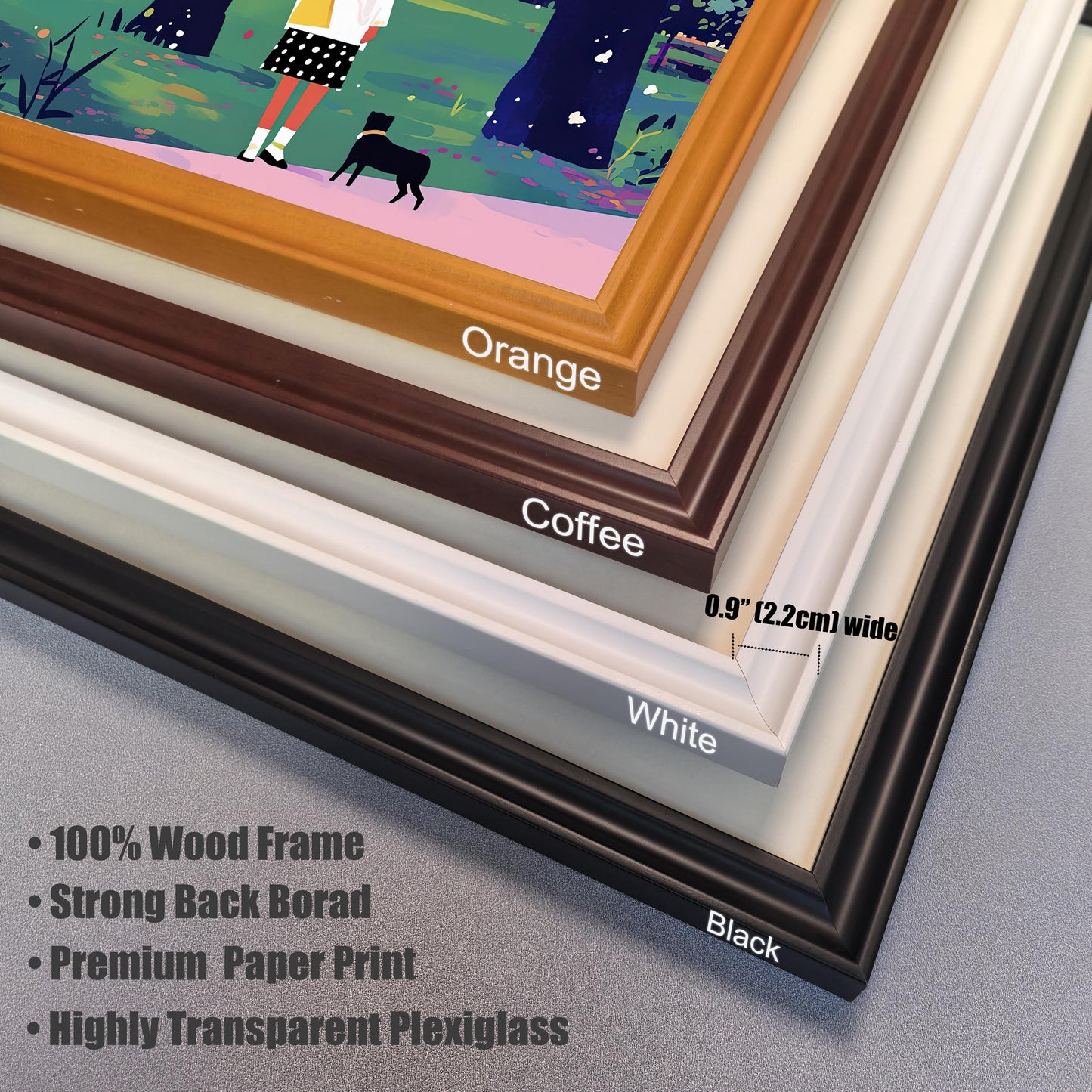 A close-up, angled shot showing the four different frame colors available: orange, coffee, white, and black. A measurement is included, showing the frame width is 0.9 inches (2.2 cm). Text highlights the product features: 100% Wood Frame, Strong Back Borad, Premium Paper Print, and Highly Transparent Plexiglass.