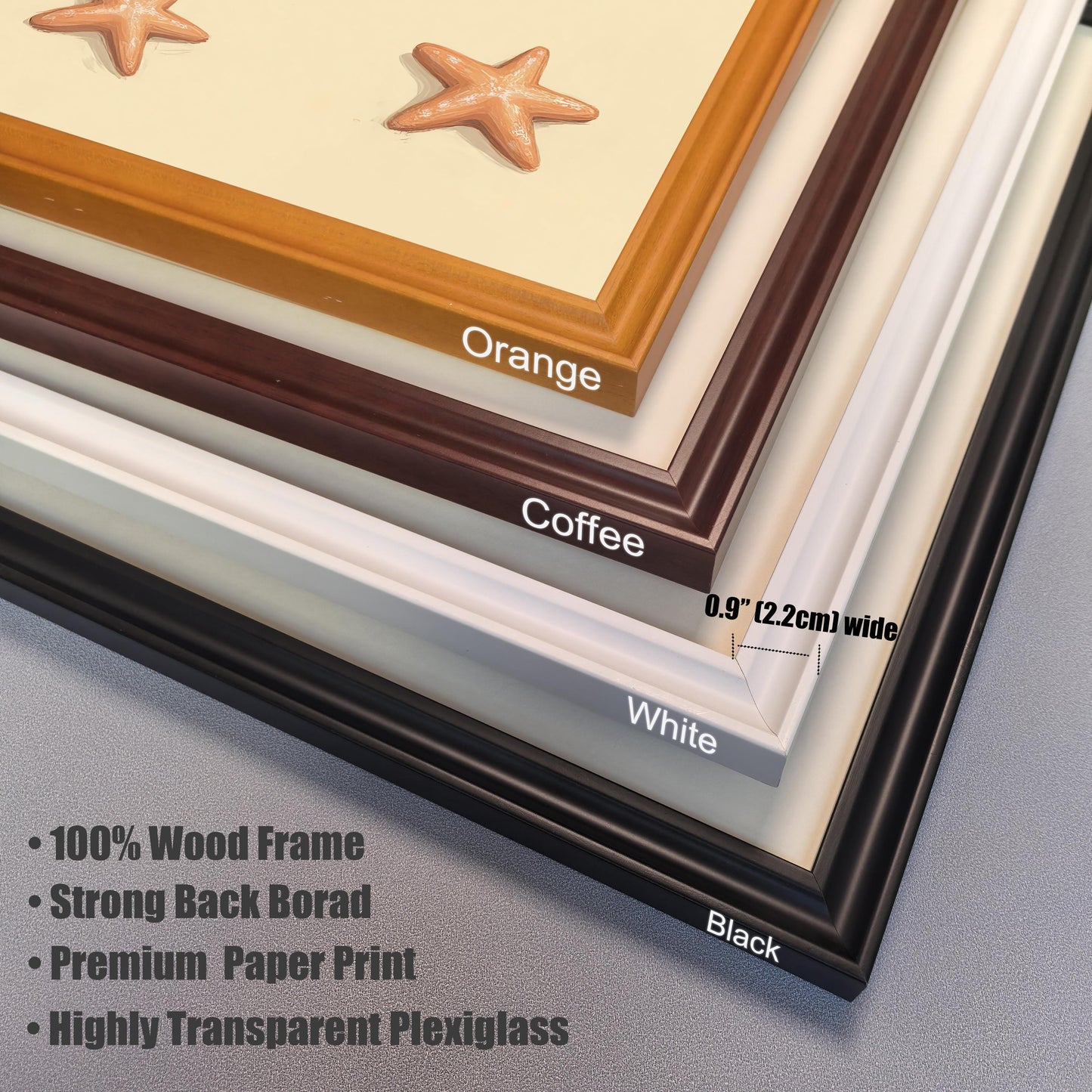 A close-up view of four stacked frame corners in different colors: orange, coffee, white, and black. A ruler indicates the frame width is 0.9 inches (2.2 cm). Text highlights the product features: "100% Wood Frame," "Strong Back Borad," "Premium Paper Print," and "Highly Transparent Plexiglass."