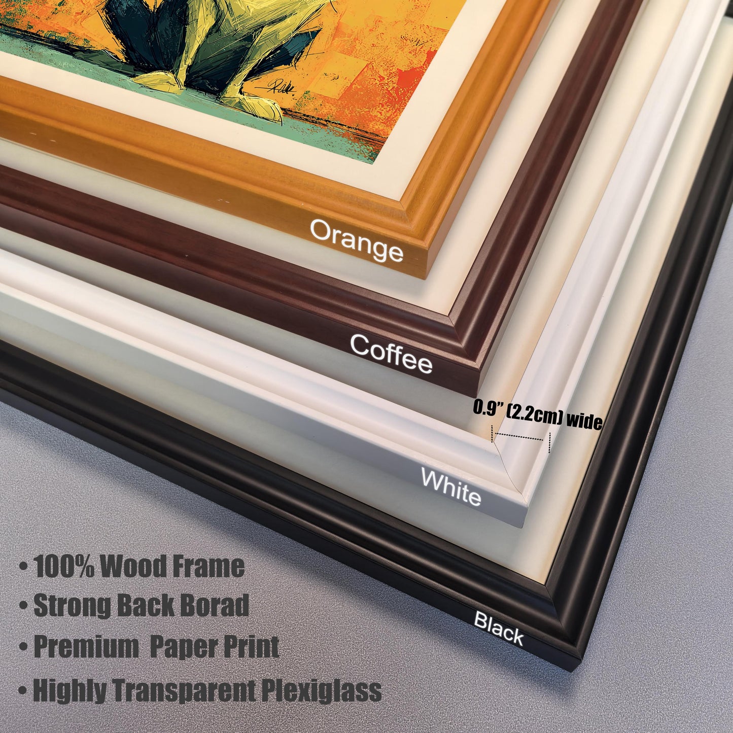 A close-up, stacked view of the four available frame styles: orange, coffee, white, and black. A ruler indicates the frame width is 0.9 inches. Text lists features like "100% Wood Frame" and "Highly Transparent Plexiglass."