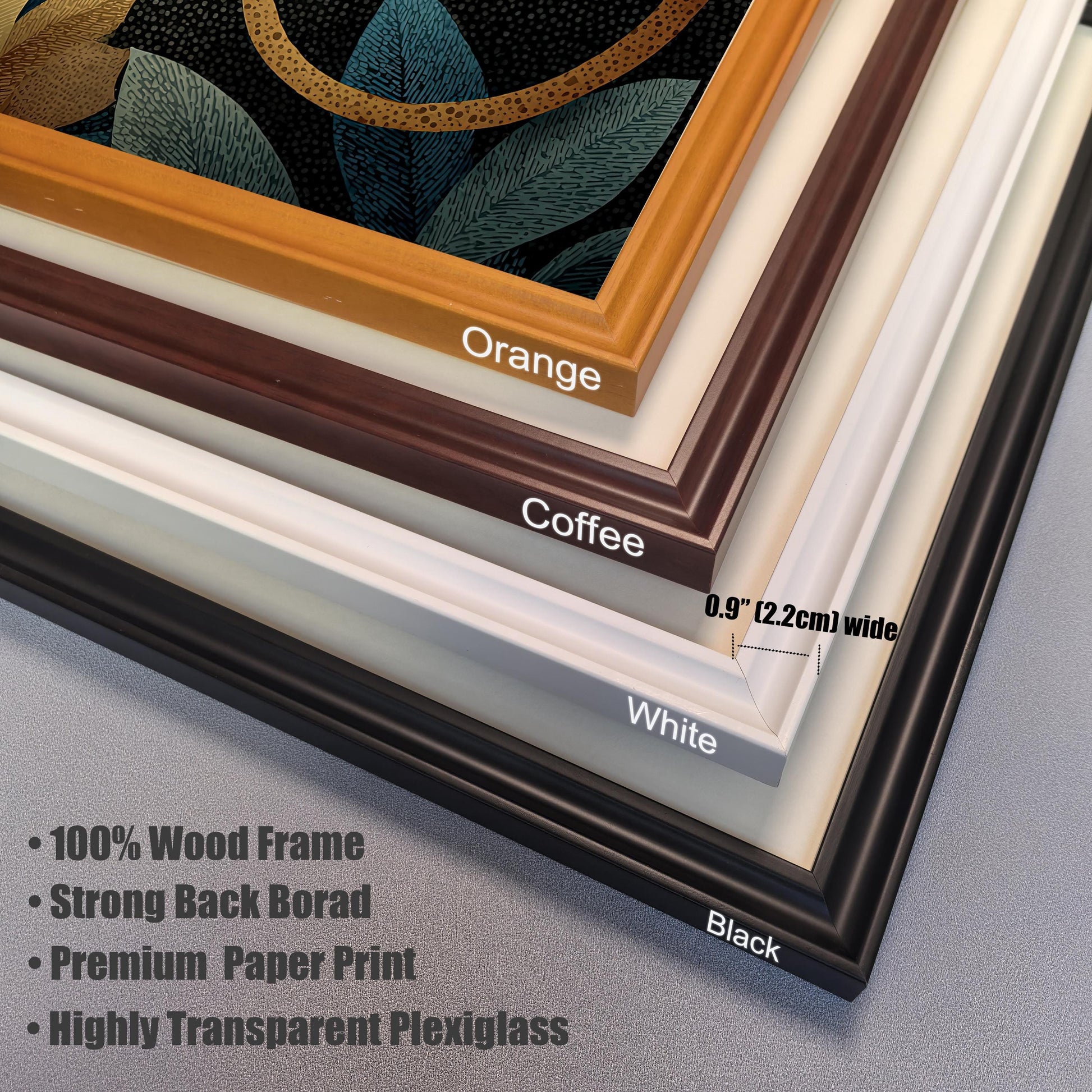 A close-up, stacked view of four frame corners to show color options and material details: Orange, Coffee (dark brown), White, and Black. Text highlights: 0.9" (2.2cm) wide, 100% Wood Frame, Strong Back Board, Premium Paper Print, Highly Transparent Plexiglass.