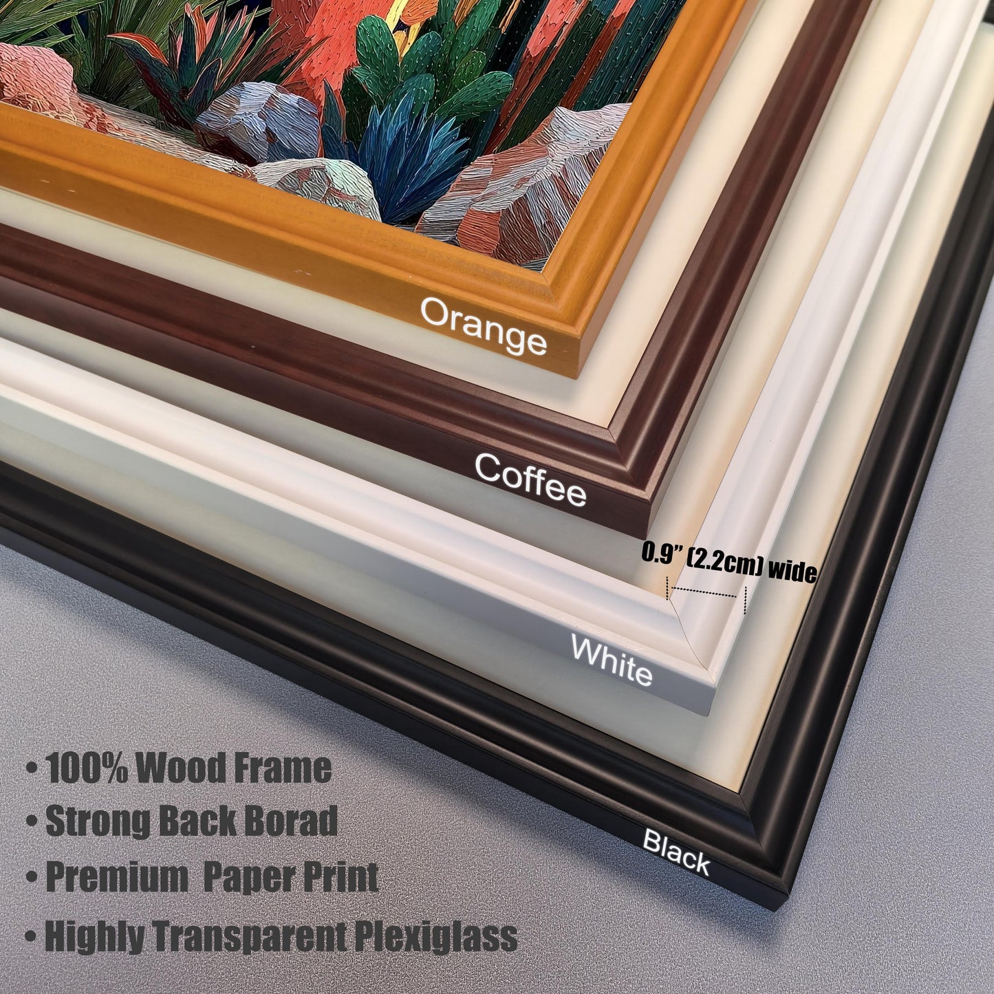 A close-up, stacked view of four frame corner samples: Orange, Coffee (dark brown), White, and Black. Text notes the frame is 0.9" (2.2cm) wide and includes features like 100% Wood Frame and Highly Transparent Plexiglass.