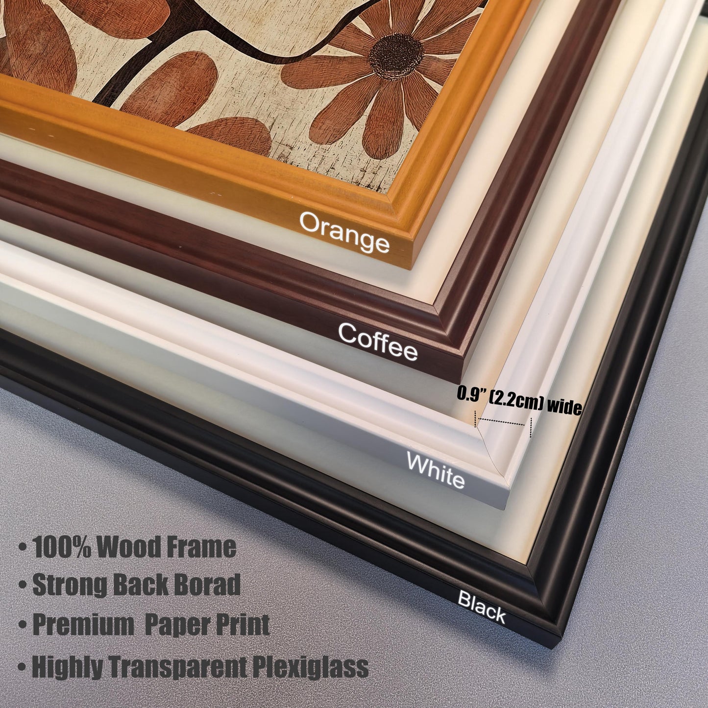 A close-up, angled view showing the four available frame colors stacked on top of each other: Orange, Coffee (dark brown), White, and Black. The text notes the frame is 0.9"" (2.2cm) wide and details the product features: 100% Wood Frame, Strong Back Board, Premium Paper Print, and Highly Transparent Plexiglass.