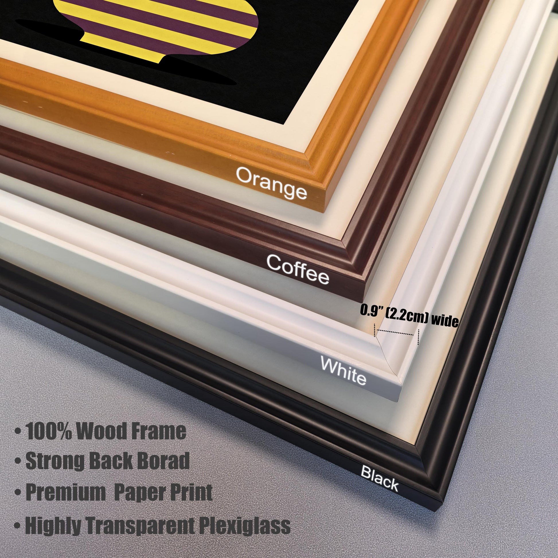 Close-up stacked view of the four available wood frame colors: Orange, Coffee, White, and Black. Text highlights that the frames are 0.9"" (2.2cm) wide and details product features: 100% Wood Frame, Strong Back Board, Premium Paper Print, and Highly Transparent Plexiglass.
