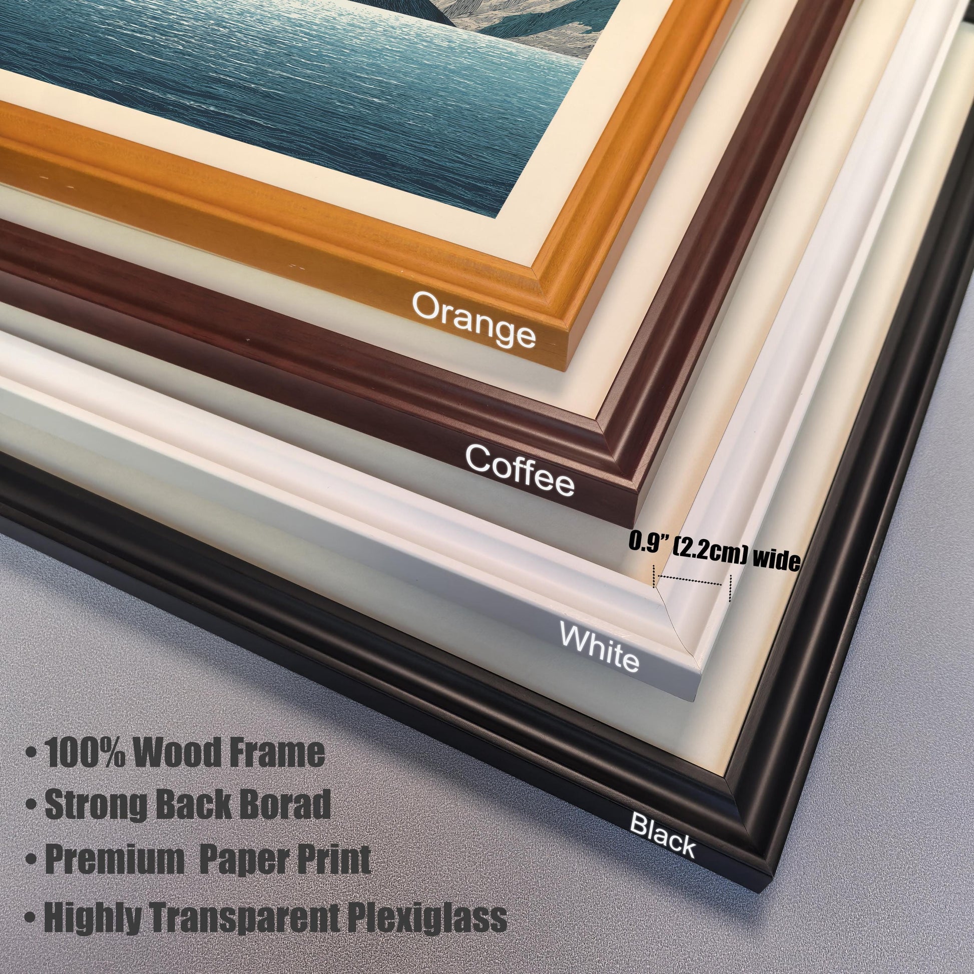 A stacked, close-up view of the four available frame colors: Orange, Coffee, White, and Black. The text notes the frame specifications: 0.9"" (2.2cm) wide, 100% Wood Frame, Strong Back Board, Premium Paper Print, and Highly Transparent Plexiglass.
