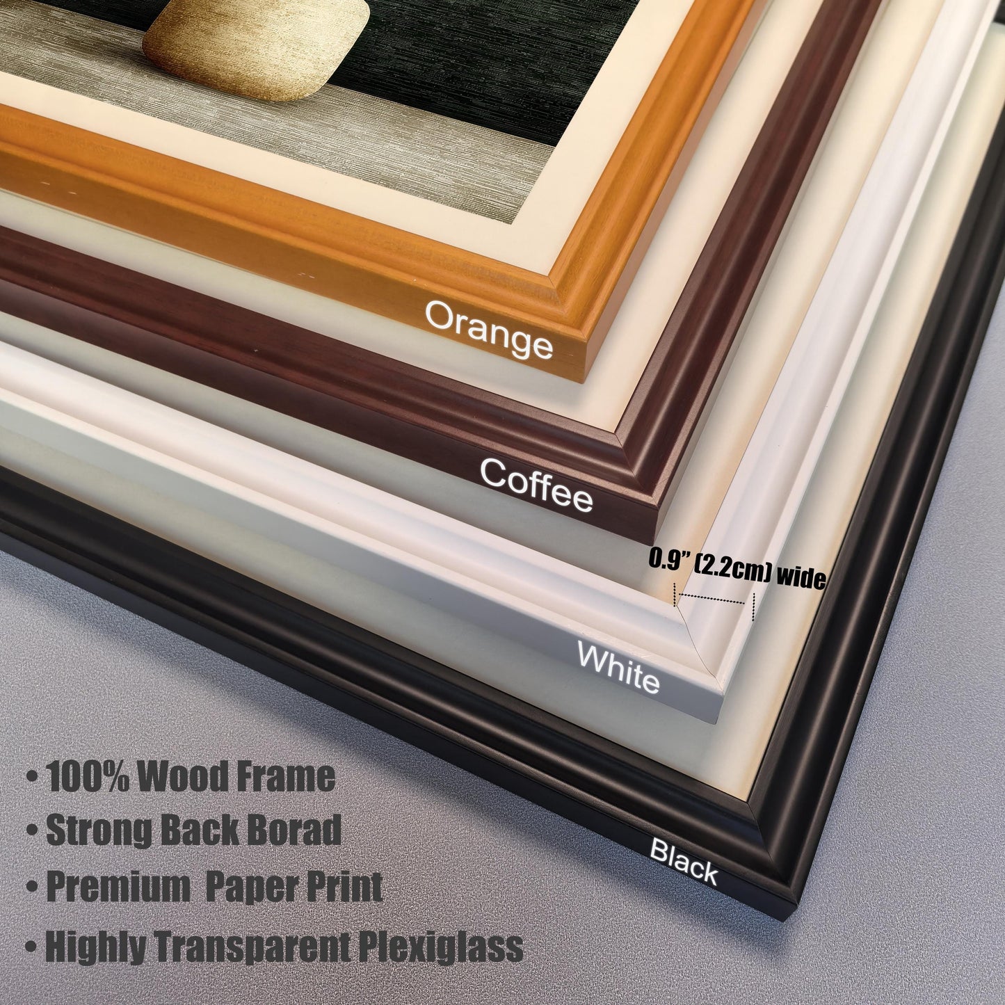 Close-up showing the four available frame colors stacked on top of each other: Orange, Coffee, White, and Black. Text indicates the frame width is 0.9"" (2.2cm). Bullet points list materials: 100% Wood Frame, Strong Back Board, Premium Paper Print, Highly Transparent Plexiglass.