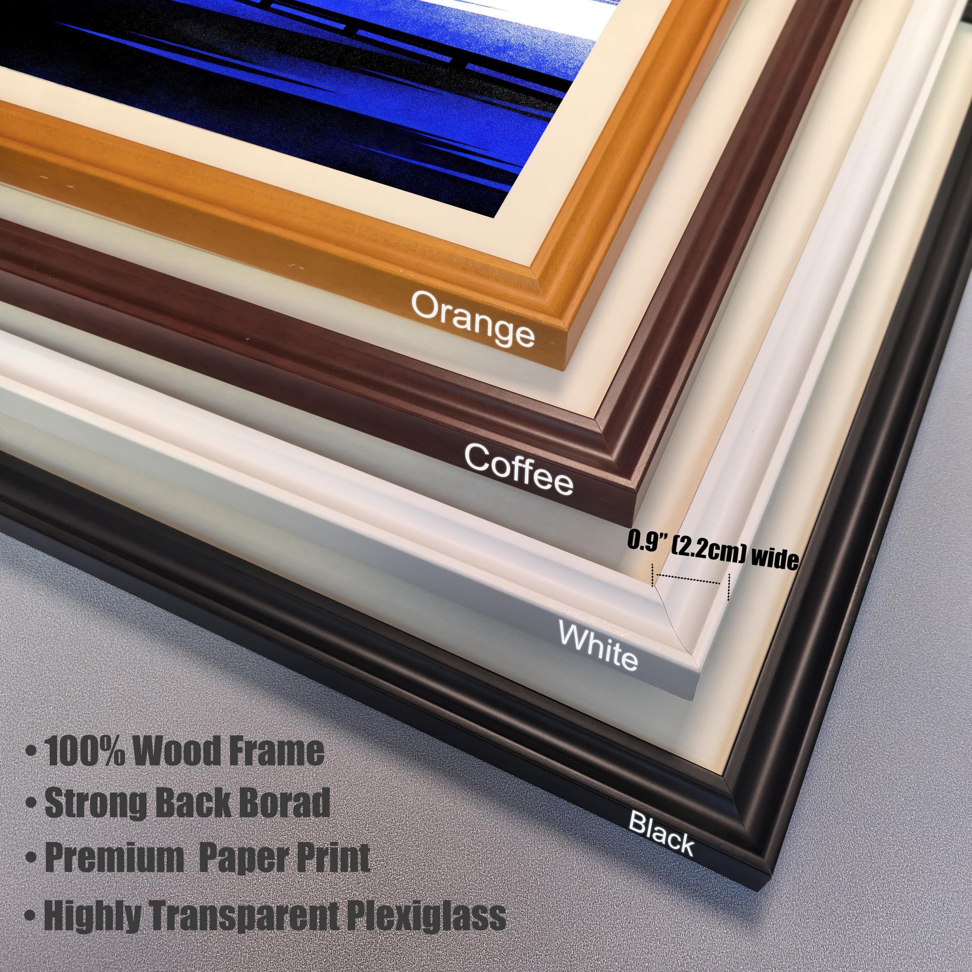 Frame Options	Close-up showing four frame corner samples: Orange, Coffee, White, and Black. Text highlights frame details: 0.9" (2.2cm) wide, 100% Wood Frame, Strong Back Board, Premium Paper Print, Highly Transparent Plexiglass.